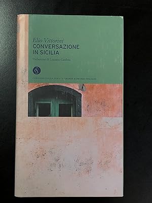 Vittorini Elio. Conversazione in Sicilia. Corriere della Sera 2003.