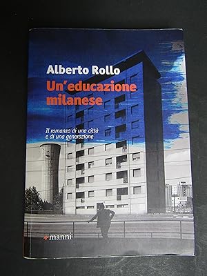 Imagen del vendedor de Rollo Alberto. Un'educazione milanese. Manni. 2017 a la venta por Amarcord libri