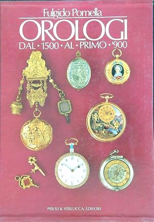 Seller image for Orologi dal 1500 al primo '900 for sale by Miliardi di Parole