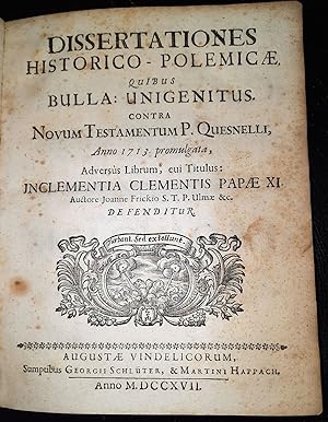 Dissertationes Historico-Polemicae, Quibus Bulla Unigenitus Contra Novum Testamentum P. Quesnelli...