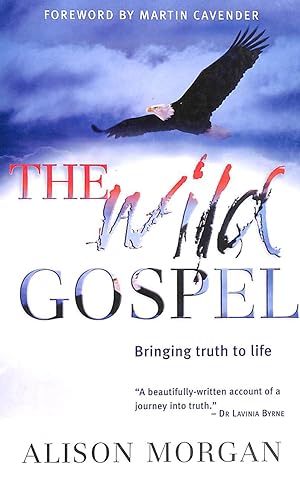 Imagen del vendedor de The Wild Gospel: Bringing Truth to Life a la venta por M Godding Books Ltd