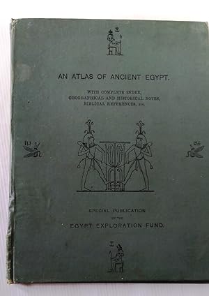 An Atlas of Ancient Egypt. With Complete Index, Geographical and Historical Notes, Biblical Refer...