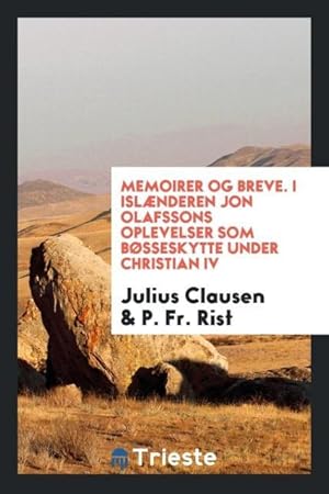 Image du vendeur pour Memoirer og breve. I Islnderen Jon Olafssons Oplevelser Som Bsseskytte under christian IV mis en vente par moluna