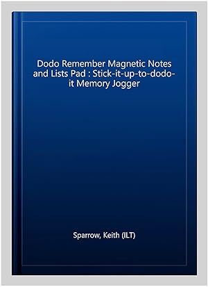 Imagen del vendedor de Dodo Remember Magnetic Notes and Lists Pad : Stick-it-up-to-dodo-it Memory Jogger a la venta por GreatBookPrices