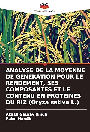 Bild des Verkufers fr ANALYSE DE LA MOYENNE DE GENERATION POUR LE RENDEMENT, SES COMPOSANTES ET LE CONTENU EN PROTEINES DU RIZ (Oryza sativa L.) zum Verkauf von moluna