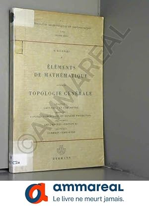 Image du vendeur pour ELEMENTS DE MATHEMATIQUES / V - LIVRE III: TOPOLOGIE GENERALE - CHAP.5 : GROUPES A UN PARAMETRE - CHAP.6: ESAPCES NUMERIQUES ET ESPACES PROJ mis en vente par Ammareal