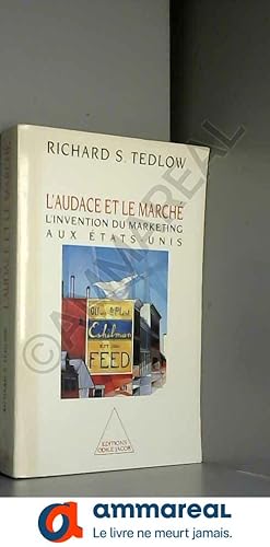 Seller image for L'Audace et le march. L'Invention du marketing aux Etats-Unis for sale by Ammareal