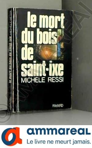 Seller image for Le mort du bois de Saint-Ixe for sale by Ammareal