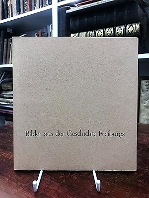 Seller image for Bilder aus der Geschichte Freiburgs. Brgerhuser. for sale by Antiquariat Seibold