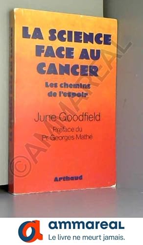 Bild des Verkufers fr LA SCIENCE FACE AU CANCER.LES CHEMINS DE L'ESPOIR. zum Verkauf von Ammareal