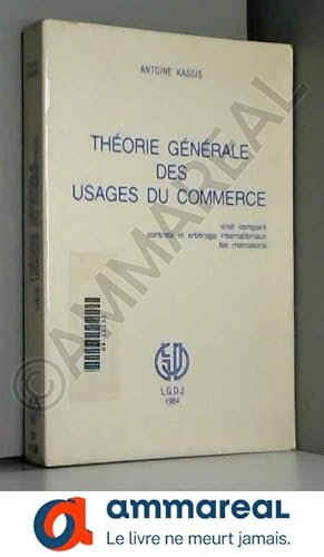 Bild des Verkufers fr Thorie gnrale des usages du commerce : Droit compar, contrats et arbitrage internationaux, " lex mercatoria " zum Verkauf von Ammareal