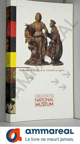 Bild des Verkufers fr Germanisches Nationalmuseum - Fhrer durch die Sammlungen, zum Verkauf von Ammareal