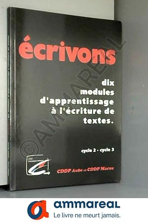 Seller image for crivons : Dix modules d'apprentissage  l'criture de textes for sale by Ammareal