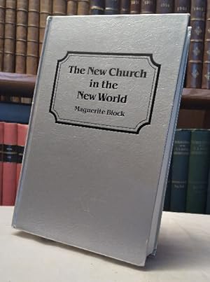 The New Church in the New World: a study of Swedenborgianism in America