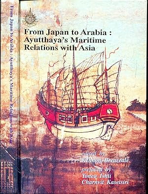 Image du vendeur pour From Japan to Arabia: Ayutthaya's maritime relations with Asia mis en vente par Pendleburys - the bookshop in the hills
