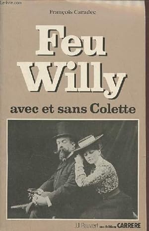 Seller image for Feu Willy avec ou sans Colette (Avec envoi d'auteur) for sale by Le-Livre