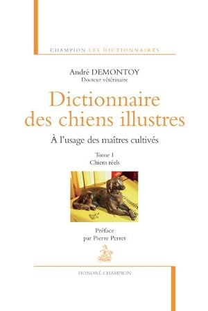 Bild des Verkufers fr Dictionnaire des chiens illustres  l'usage des matres cultivs - Tome 1 - Chiens rels zum Verkauf von Les Kiosques