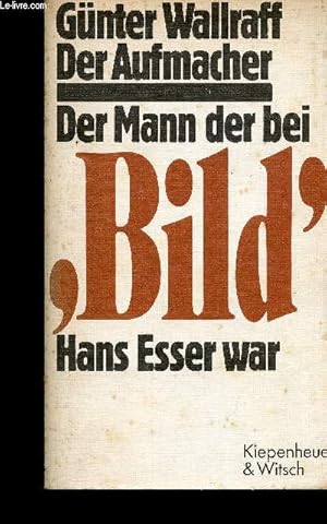 Immagine del venditore per Der Aufmacher. Der Mann der bei Bild Hans Esser war venduto da Le-Livre