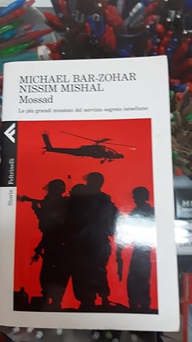 Seller image for MOSSAD.LE PIU' GRANDI MISSIONI DEL SERVIZIO SEGRETO ISRAELIANO for sale by Libreria D'Agostino