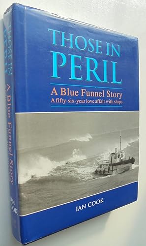 Seller image for Those in Peril: A Blue Funnel Story: A Fifty-Six-Year Love Affair with Ships for sale by Phoenix Books NZ