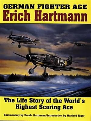 Immagine del venditore per German Fighter Ace : Erich Hartmann : The Life Story of the World's Highest Scoring Ace venduto da GreatBookPrices