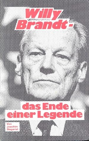 Willy Brandt : Das Ende einer Legende ;.