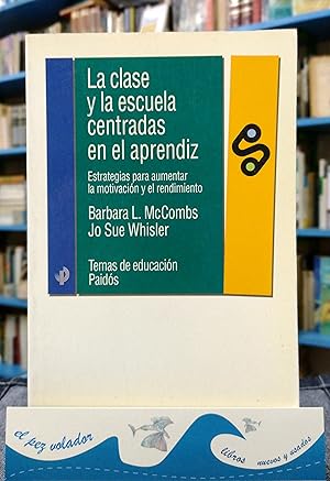 Imagen del vendedor de La clase y la escuela centradas en el aprendiz: Estrategias para aumentar la motivacin y el rendimiento (Educador) (Spanish Edition) a la venta por Librera El Pez Volador