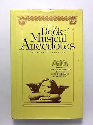 Seller image for The book of musical anecdotes : /Hundreds of classic and little-known stories about the world's greatest composers and performers / for sale by El Galen-Roberto Cataldo