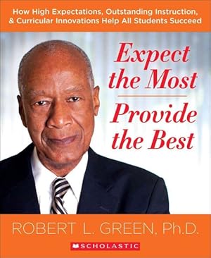 Seller image for Expect the Most - Provide the Best : How High Expectations, Outstanding Instruction, & Curricular Innovations Help All Learners Succeed for sale by GreatBookPrices