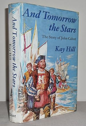 And Tomorrow the Stars : The story of John Cabot