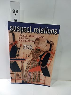 Seller image for Suspect Relations: Sex, Race, and Resistance in Colonial North Carolina for sale by Fleur Fine Books