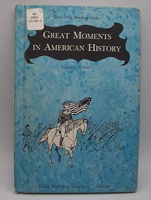 Bild des Verkufers fr Great Moments in American History (Interesting Reading Series) zum Verkauf von Easy Chair Books