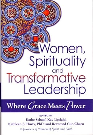 WOMEN, SPIRITUALITY AND TRANSFORMATIVE LEADERSHIP: Where Grace Meets Power