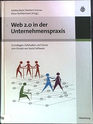 Bild des Verkufers fr Web 2.0 in der Unternehmenspraxis: Grundlagen, Fallstudien und Trends zum Einsatz von Social Software. zum Verkauf von books4less (Versandantiquariat Petra Gros GmbH & Co. KG)