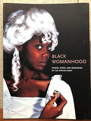 Seller image for BLACK WOMANHOOD Images, Icons, and Ideologies of the African Body for sale by Lost Horizon Bookstore