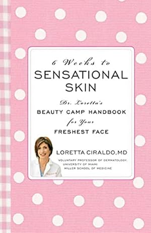 Seller image for 6 Weeks to Sensational Skin: Dr. Loretta's Beauty Camp Handbook for Your Freshest Face for sale by WeBuyBooks