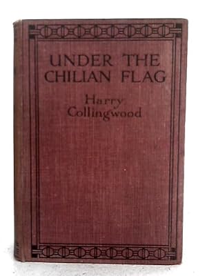 Bild des Verkufers fr Under the Chilian Flag zum Verkauf von World of Rare Books