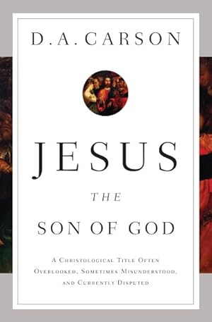 Bild des Verkufers fr Jesus the Son of God : A Christological Title Often Overlooked, Sometimes Misunderstood, and Currently Disputed zum Verkauf von GreatBookPrices