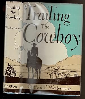 Seller image for TRAILING THE COWBOY His Life and Lore As Told by Frontier Journalists. for sale by Circle City Books