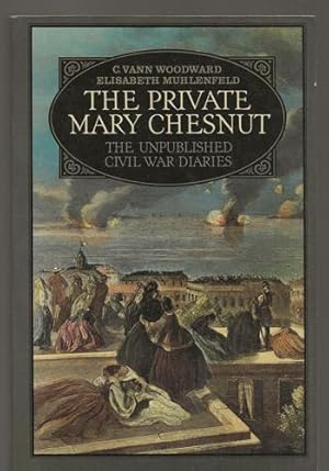 The Private Mary Chesnut The Unpublished Civil War Diaries