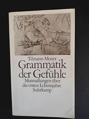 Grammatik der Gefühle : Mutmassungen über d. ersten Lebensjahre.