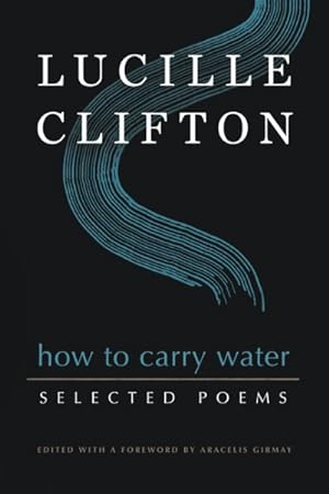 Seller image for How to Carry Water : Selected Poems of Lucille Clifton for sale by GreatBookPrices
