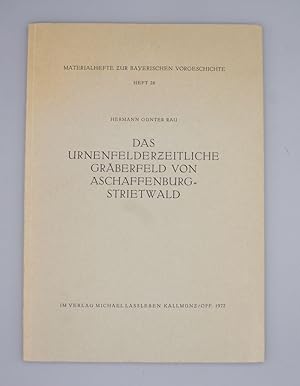 Bild des Verkufers fr Das urnenfelderzeitliche Grberfeld von Aschaffenburg-Strietwald; Materialhefte zur bayerischen Vorgeschichte Heft 26; zum Verkauf von Schtze & Co.