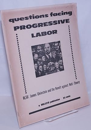Questions facing Progressive Labor. Also: James Weinstein and the revolt against anti-theory