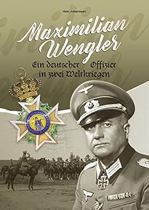 Maximilian Wengler - ein deutscher Offizier in zwei Weltkriegen.