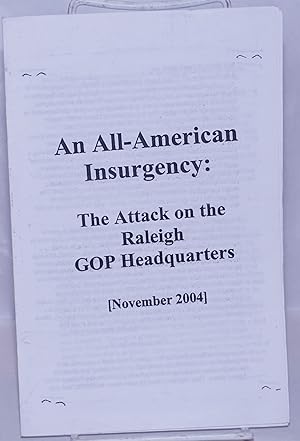 Bild des Verkufers fr An All-American Insurgency: The Attack on the Raleigh GOP Headquarters (November 2004) zum Verkauf von Bolerium Books Inc.