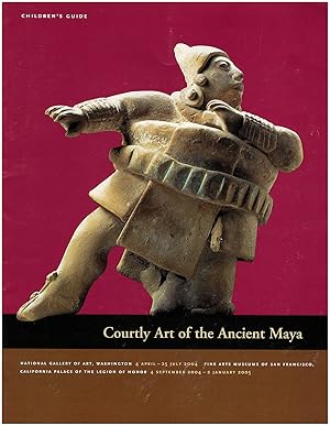Courtly Art of the Ancient Maya (Children's Guide)