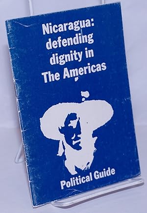 Nicaragua, defending dignity in the Americas: political guide
