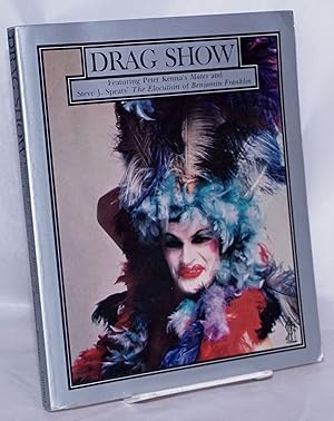 Seller image for Drag Show; featuring Peter Kenna's Mates and Steve J. Spears' The elocution of Benjamin Franklin for sale by Bolerium Books Inc.