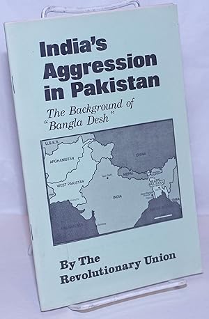 India's aggression in Pakistan; the background of "Bangla Desh"